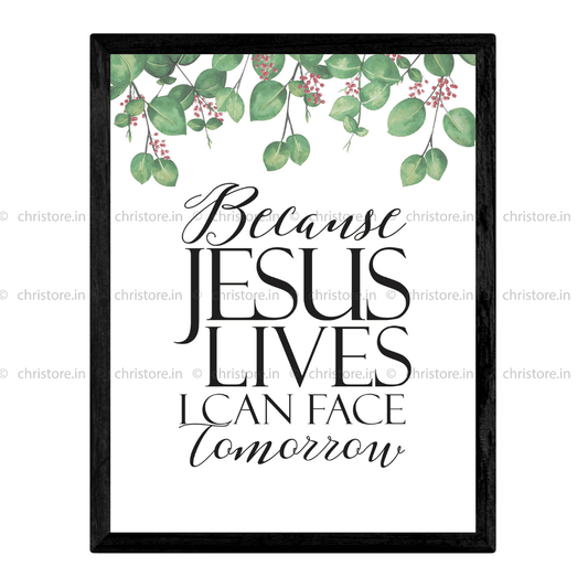 Because He Lives I Can Face Tomorrow (Floral) - Christian Quote