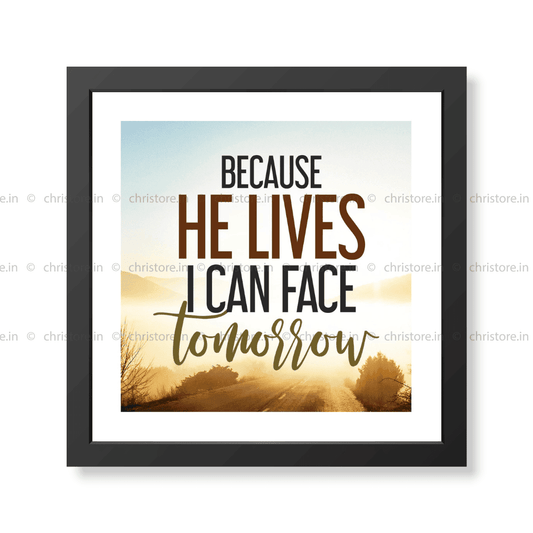 Because He Lives I Can Face Tomorrow - Christian Quote