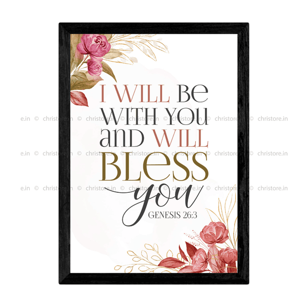 I Will Be With You And Will Bless You - Genesis 26:3