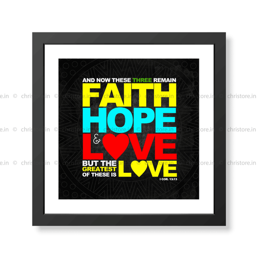 Faith, Hope And Love - 1 Corinthians 13:13