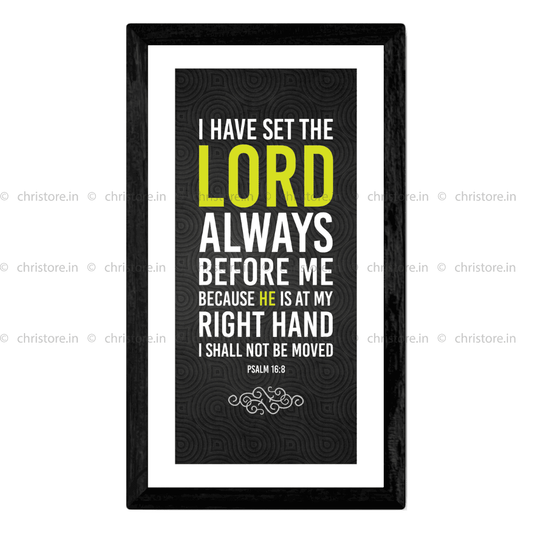 I Have Set The Lord Always Before Me - Psalm 16:8