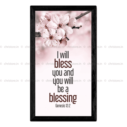 I Will Bless You And You Will Be A Blessing - Genesis 12:2