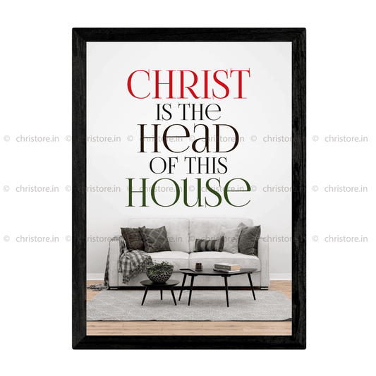 Christ Is The Head Of This House - Christian Quote