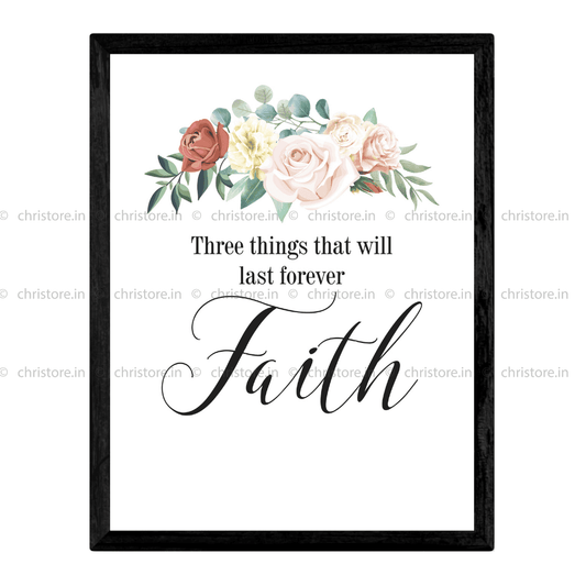 Faith Hope Love Floral Series: Faith - 1 Corinthians 13:13