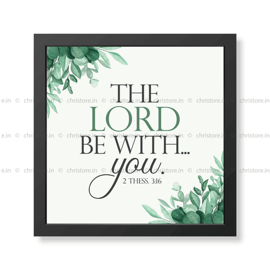 The Lord Be With You - 2 Thessalonians 3:16