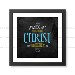 I Can Do All Things Through Christ - Philippians 4:13