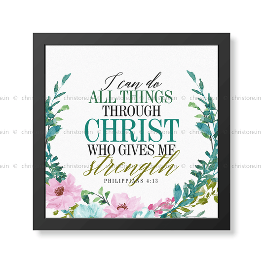 I Can Do All Things Through Christ - Philippians 4:13