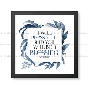 I Will Bless You And You Will Be A Blessing - Genesis 12:2