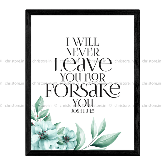 I Will Never Leave You Nor Forsake You (Floral) - Joshua 1:5