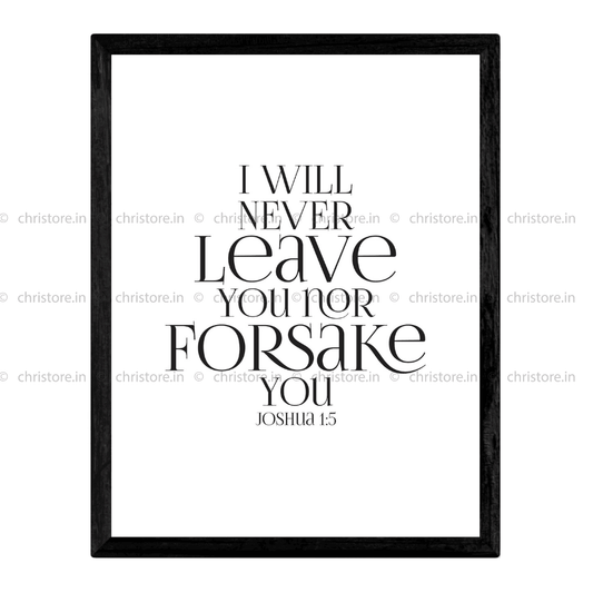 I Will Never Leave You For Forsake You - Joshua 1:5