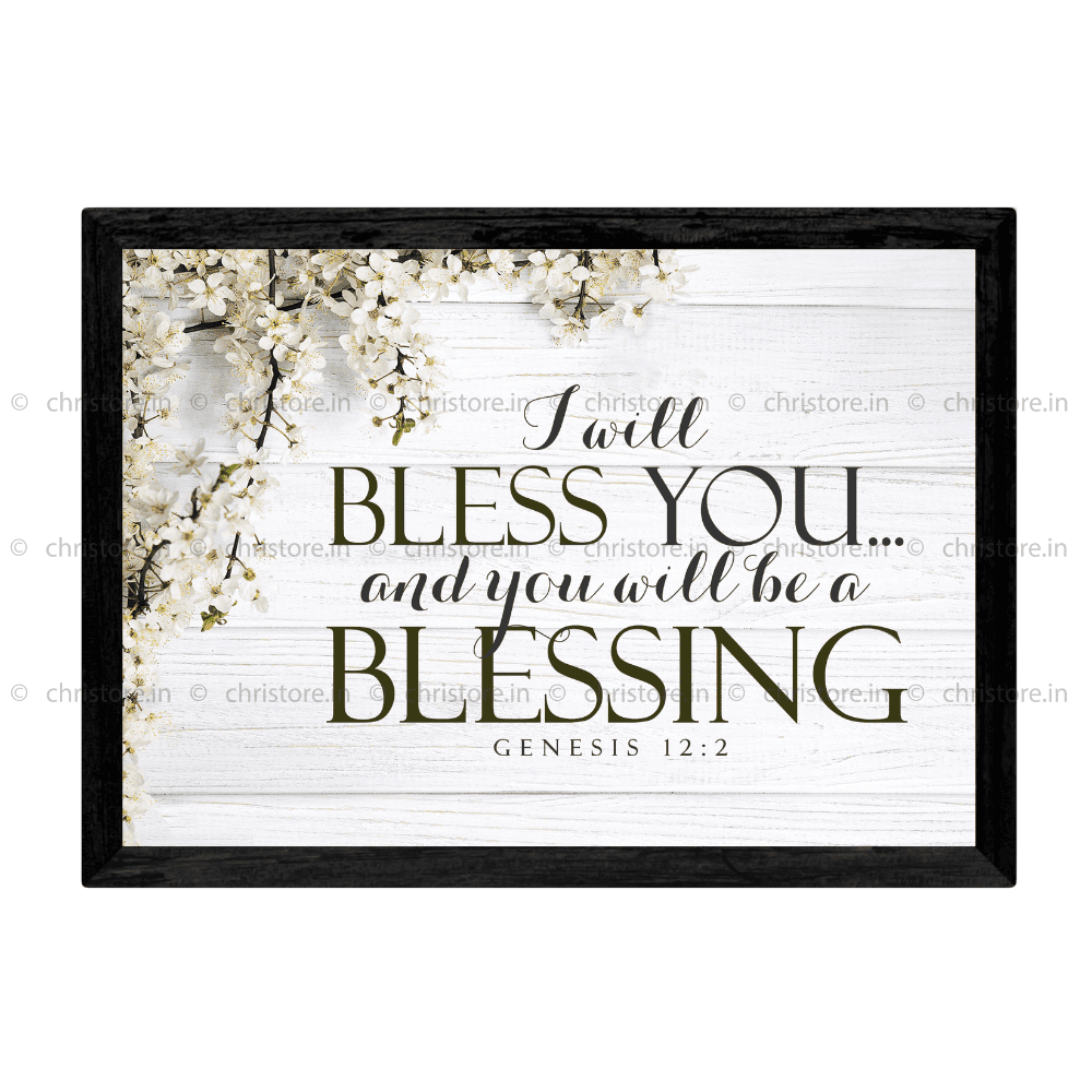 I Will Bless You And You Will Be A Blessing - Genesis 12:2