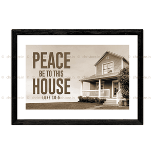 Peace Be To This House - Luke 10:5