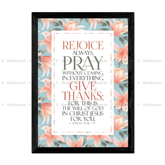 Rejoice Always, Pray Without Ceasing - 1 Thessalonians 5:16-17