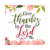 Give Thanks To The Lord - Psalm 105:1