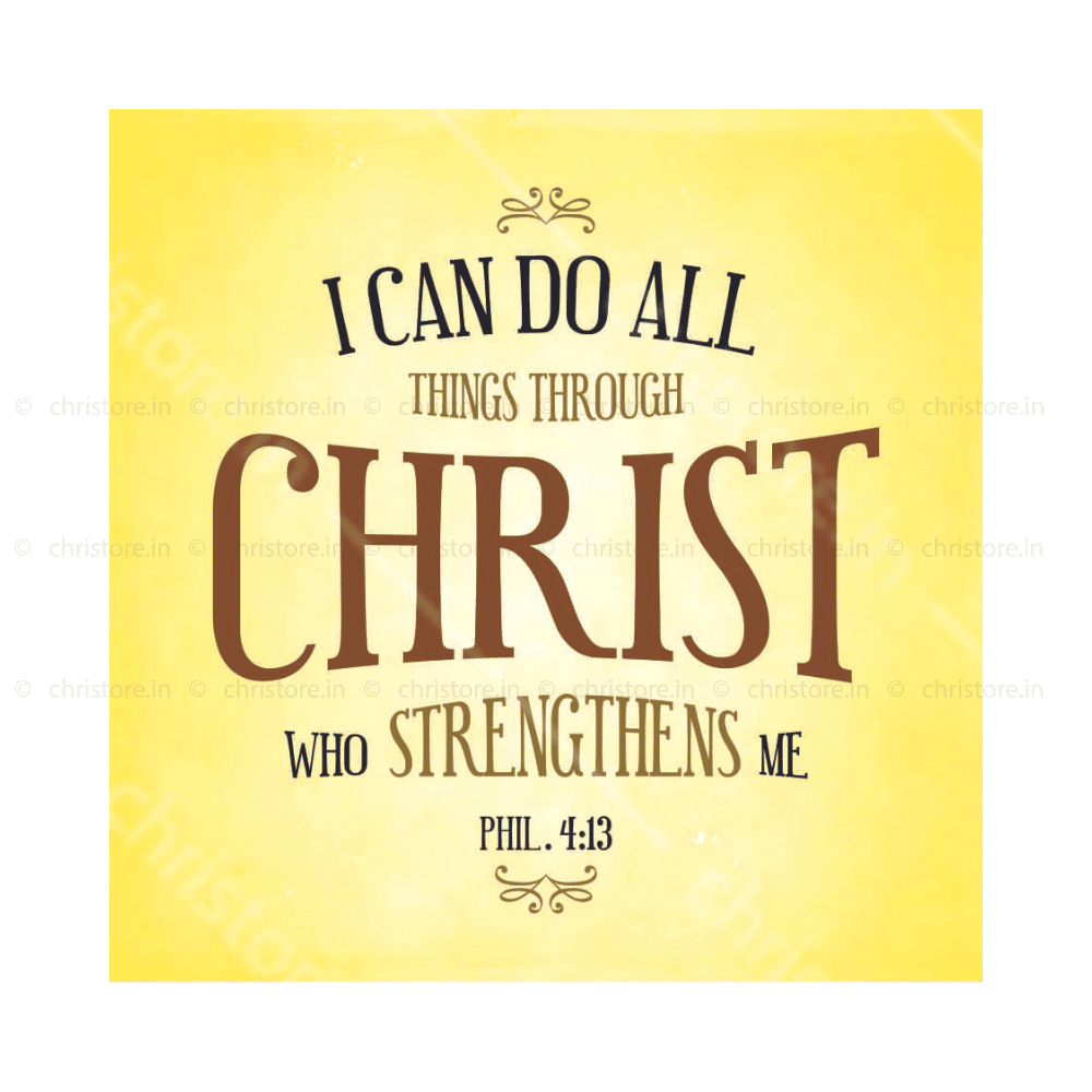 I Can Do All Things Through Christ - Philippians 4:13