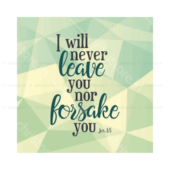 I Will Never Leave You - John 1:5