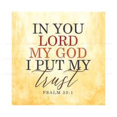 In You Lord My God I Put My Trust - Psalm 25:1