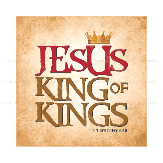 Jesus… King of Kings - 1 Timothy 6:15