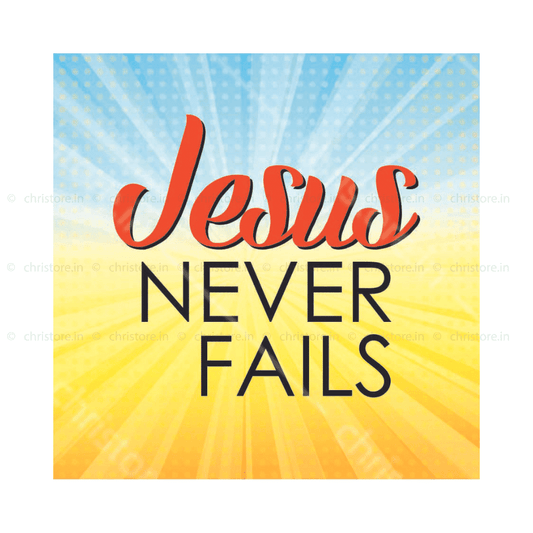 Jesus Never Fails - Christian Quote