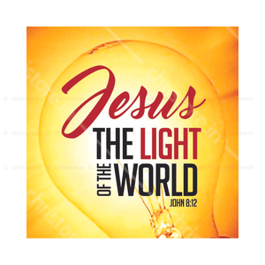 Jesus Is The Light Of The World - John 8:12