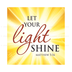 Let Your Light Shine - Matthew 5:16