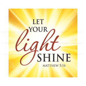 Let Your Light Shine - Matthew 5:16