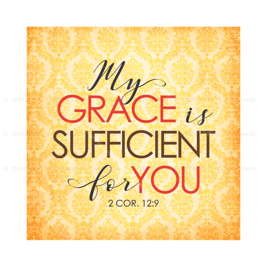 My Grace Is Sufficient For You - 2 Corinthians 12:9