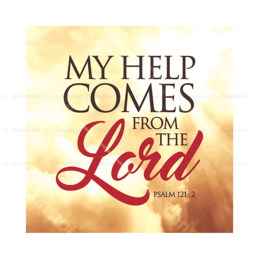 My Help Comes From The Lord - Psalm 121:2