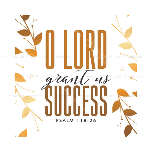 O Lord Grant Us Success - Psalm 118:26