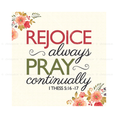 Rejoice Always, Pray Continually - 1 Thessalonians 5:16-17