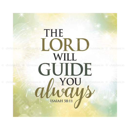 The Lord Will Guide You Always - Isaiah 58:11