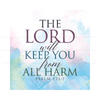 The Lord Will Keep You From All Harm - Psalm 121:7