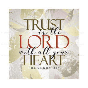 Trust In The Lord With All Your Heart - Proverbs 3:5