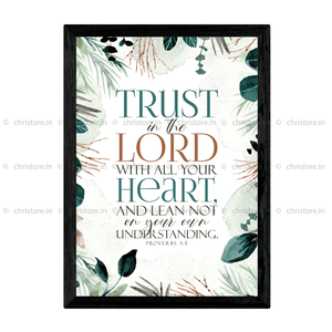 Trust In The Lord With All Your Heart - Proverbs 3:5