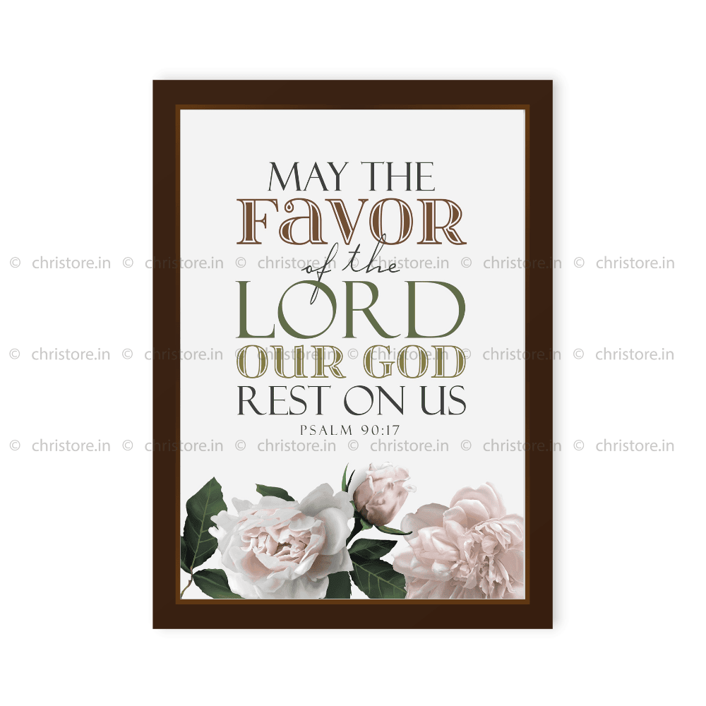 May The Favor Of Our Lord Our God Rest - Psalm 90:17