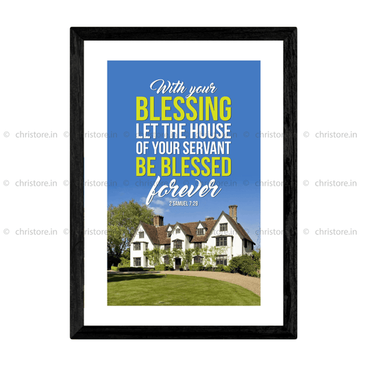 With Your Blessing Let The House Be Blessed Forever - 2 Samuel 7:29