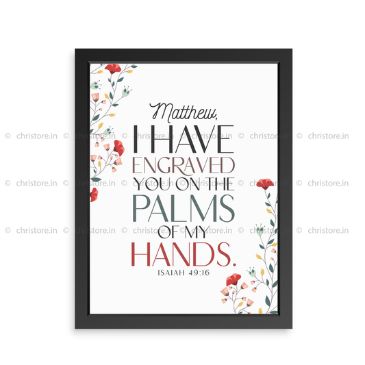 I Have Engraved You On The Palm Of My Hands - Isaiah 49:16 - Personalized