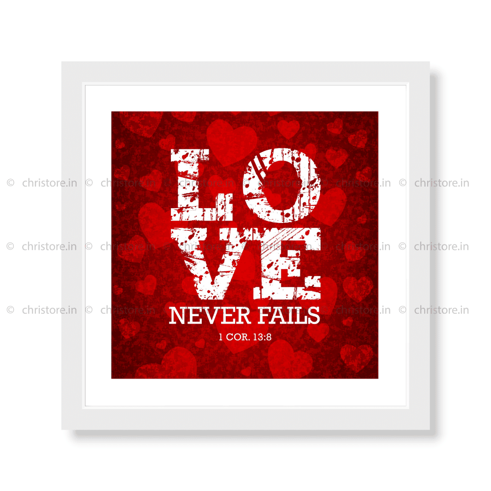 Love Never Fails - 1 Corinthians 13:8