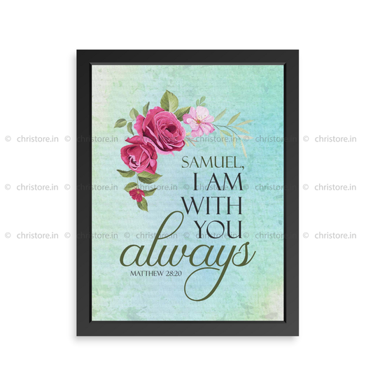 I Am With You Always - Matthew 28:20 - Personalized