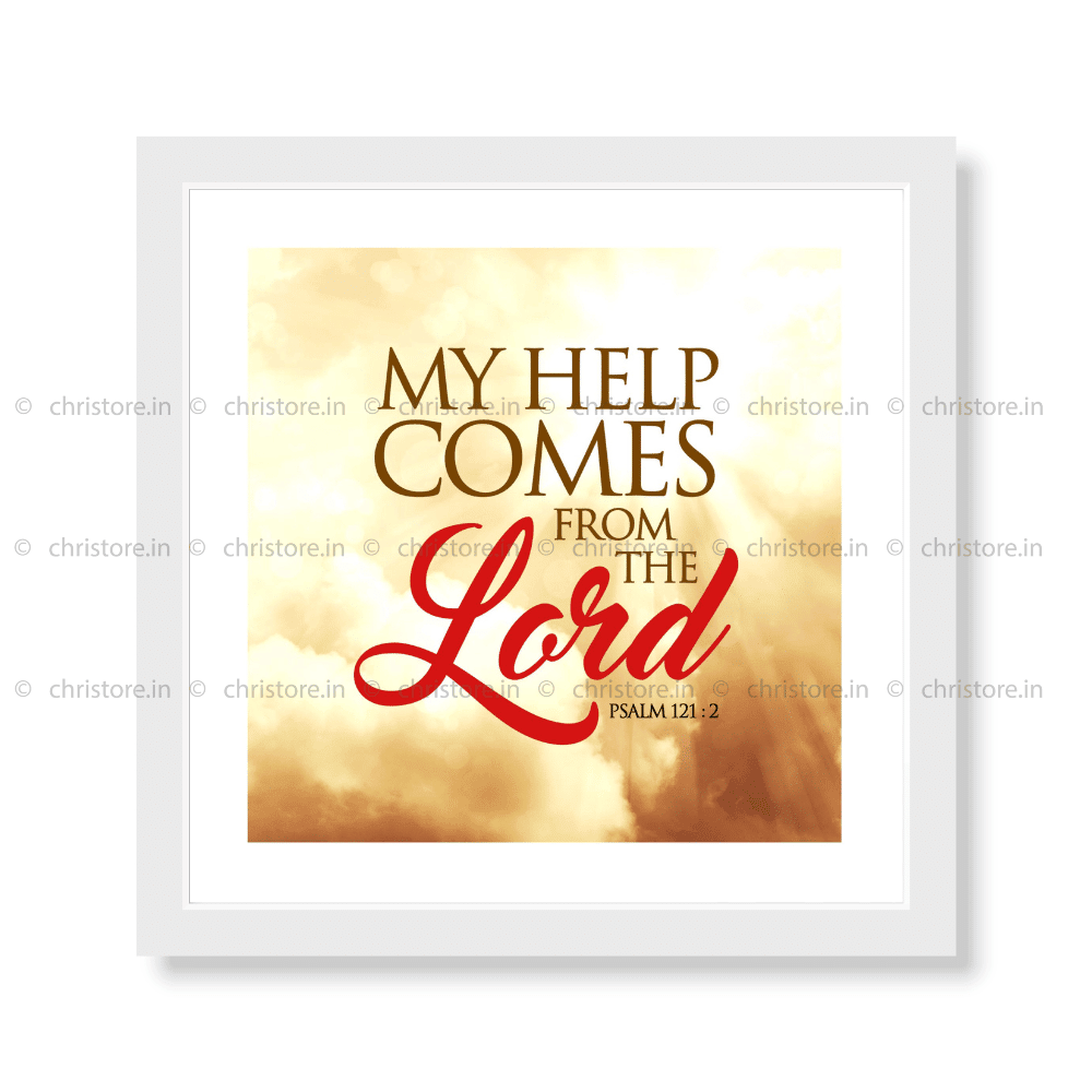 My Help Comes From The Lord - Psalm 121:2