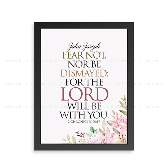 Fear Not, Nor Be Dismayed For The Lord - 2 Chronicles 20:17 - Personalized