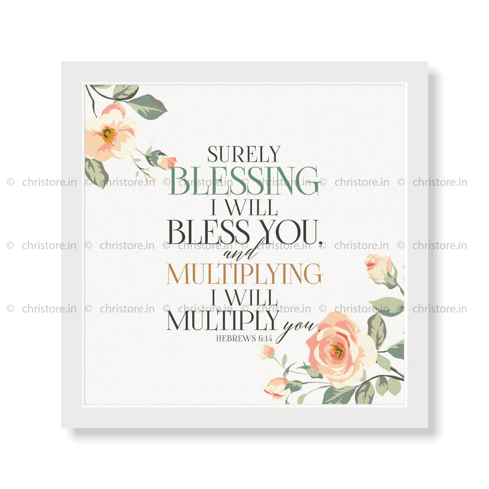 Surely Blessing I Will Bless You - Hebrews 6:14