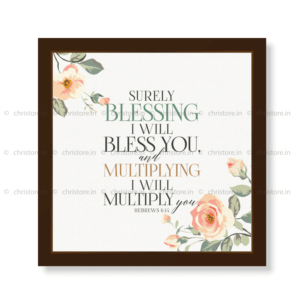 Surely Blessing I Will Bless You - Hebrews 6:14