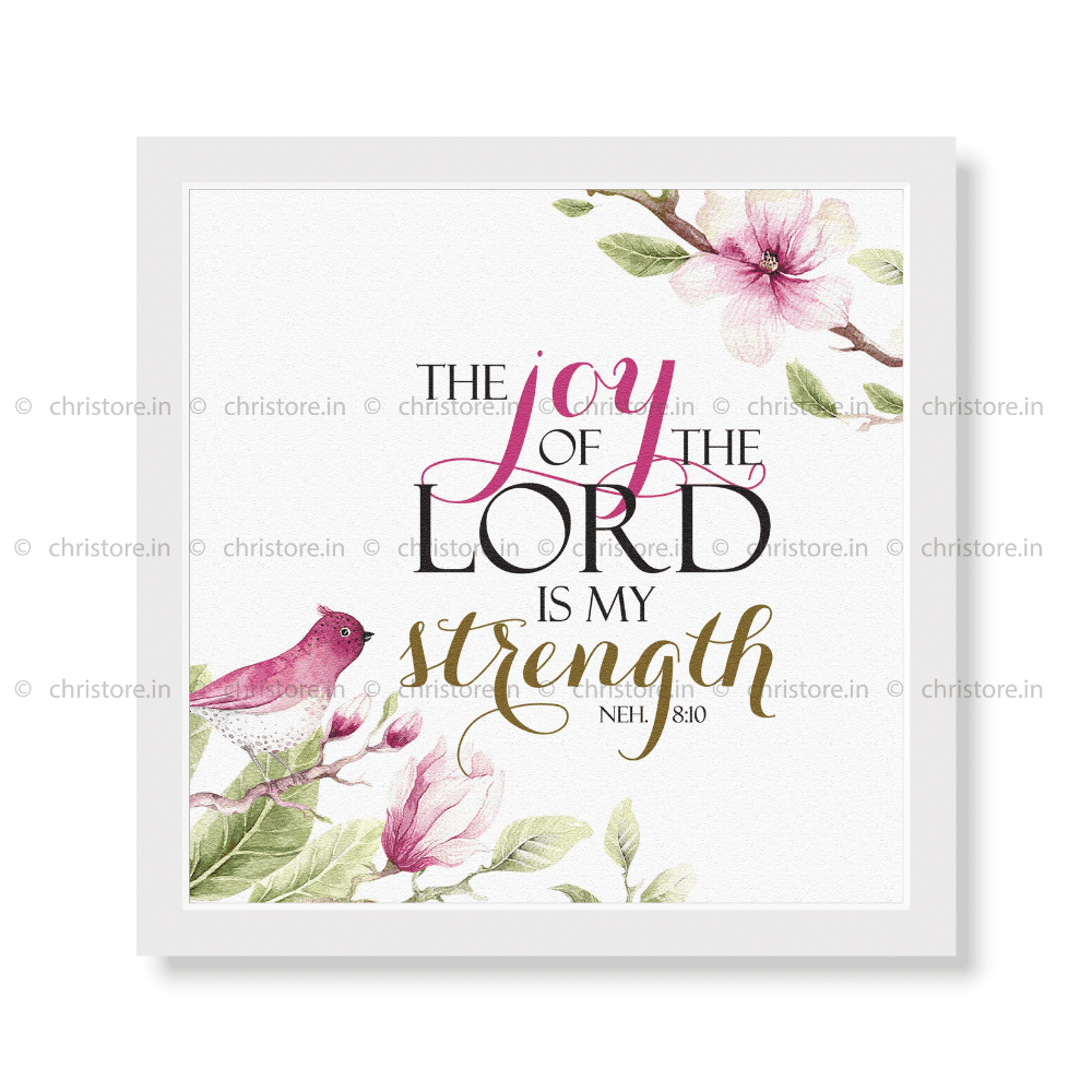 The Joy Of The Lord Is My Strength - Nehemiah 8:10