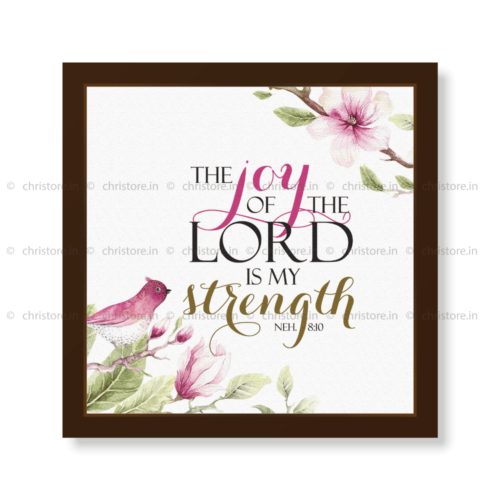 The Joy Of The Lord Is My Strength - Nehemiah 8:10