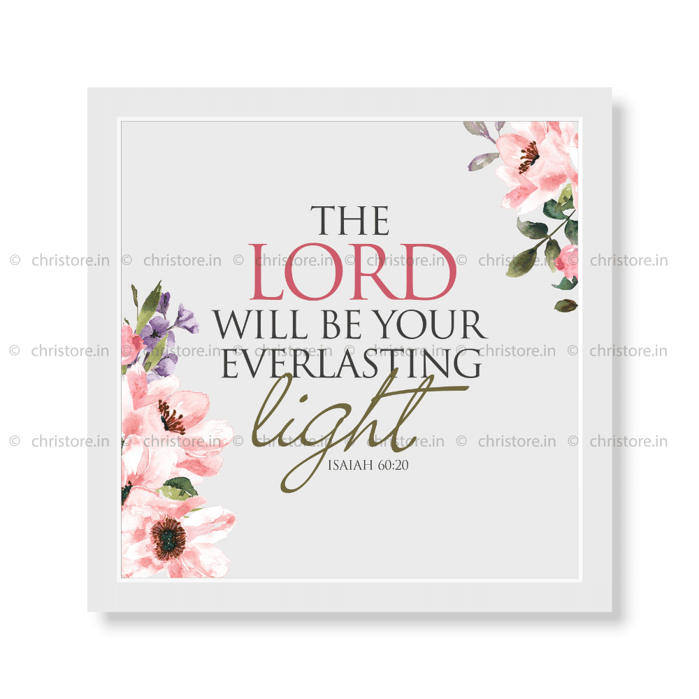 The Lord Will Be Your Everlasting Light - Isaiah 60:20