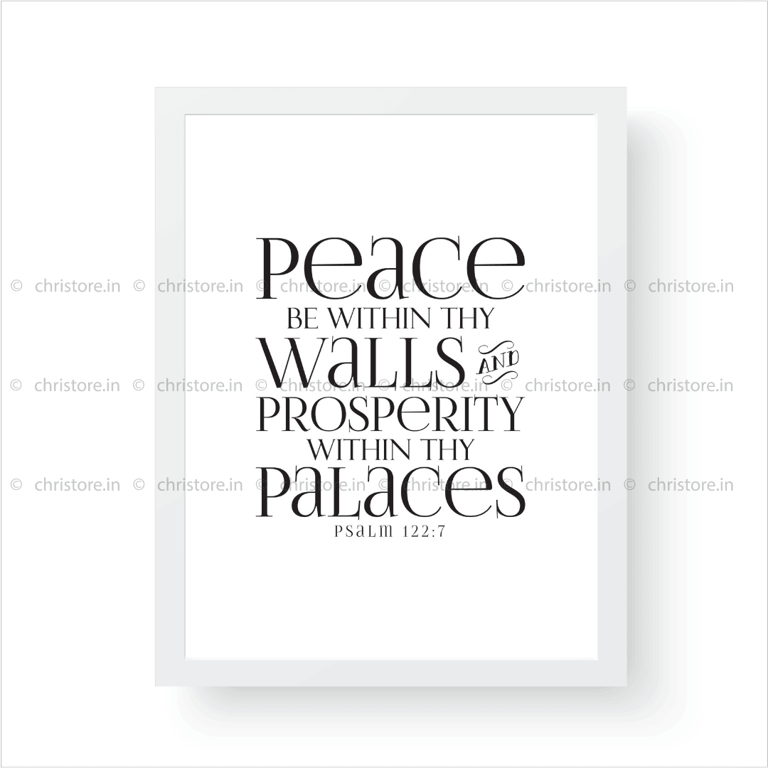 Peace be within your walls, Prosperity within your palaces - Psalm 122:7