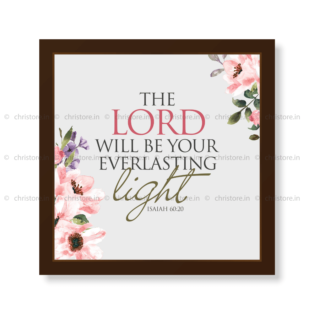 The Lord Will Be Your Everlasting Light - Isaiah 60:20