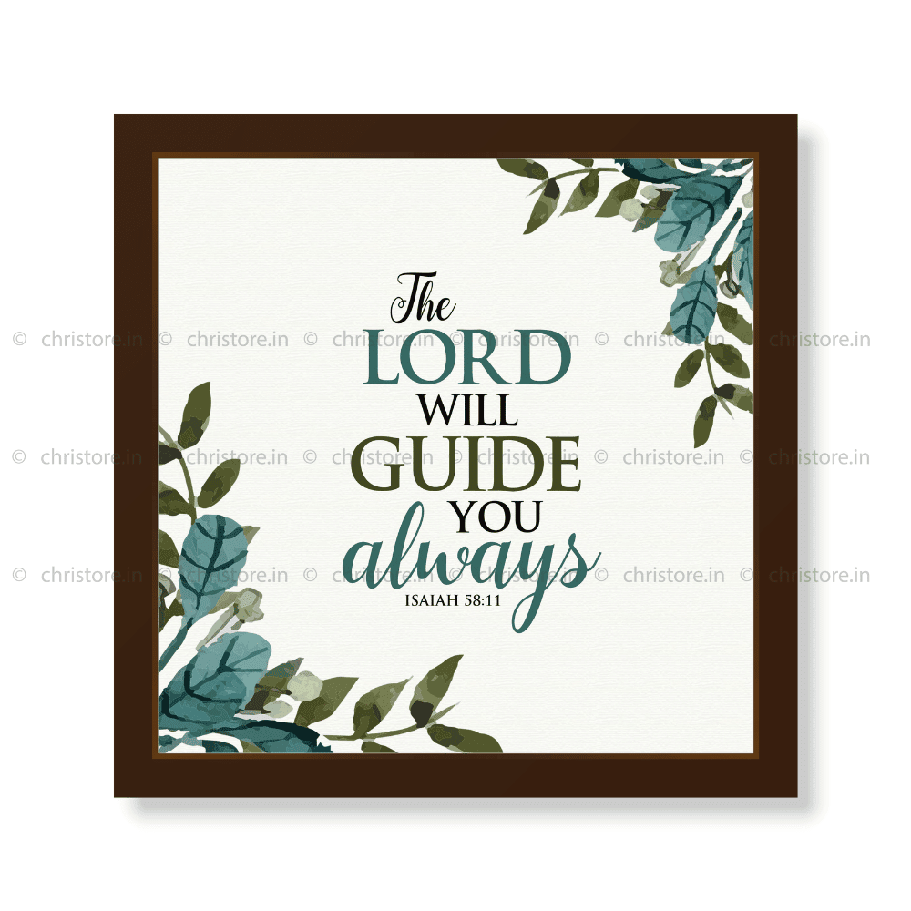 The Lord Will Guide You Always - Isaiah 58:11