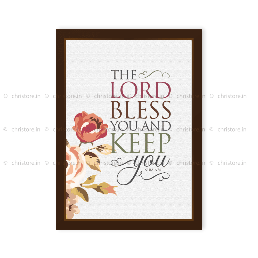 The Lord Bless You And Keep You - Numbers 6:24